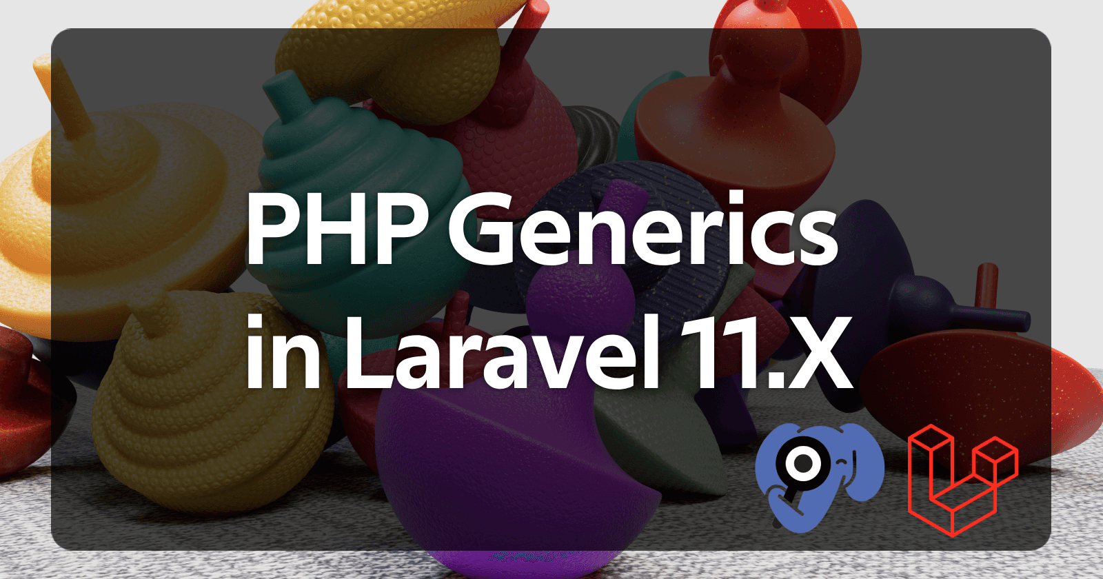 PHP Generics in Laravel 11